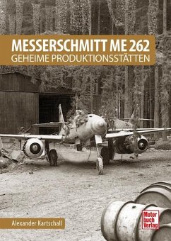 Messerschmitt Me 262 - Geheime Produktionsstätten - Kartschall, Alexander