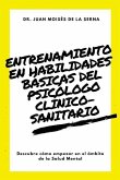 Entrenamiento en habilidades básicas del psicólogo clínico-sanitario: Descubre cómo empezar en el ámbito de la Salud Mental