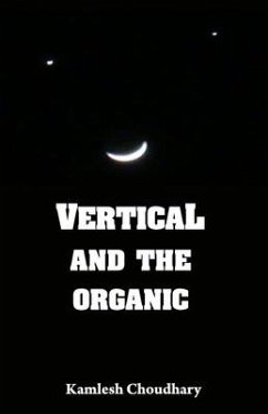 Vertical and the Organic - Choudhary, Kamlesh