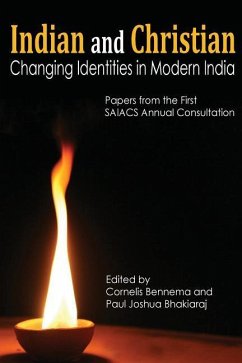 Indian and Christian: Changing Identities in Modern India: Papers from the first SAIACS Academic Consultation - Bennema, Cornelis