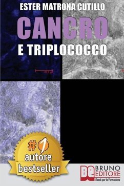 Cancro e Triplococco: Un Unico Microrganismo All'Origine Di Tutti I Tipi Di Cancro - Cutillo, Ester Matrona