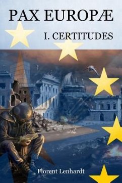 PAX EUROPÆ 1. Certitudes - Lenhardt, Florent