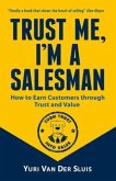 Trust me, I'm a Salesman: How to Earn Customers through Trust and Value