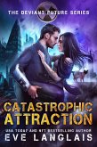 Catastrophic Attraction (The Deviant Future, #4) (eBook, ePUB)