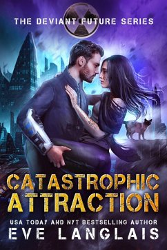 Catastrophic Attraction (The Deviant Future, #4) (eBook, ePUB) - Langlais, Eve