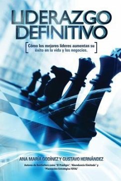 Liderazgo Definitivo: Como los Mejores LIDERES aumentan su Exito en la vida: y los Negocios. ¿En verdad eres o Quieres SER un verdadero LIDE - Godinez Gonzalez, Ana Maria; Hernández Moreno, Gustavo Rogelio