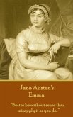 Jane Austen's Emma: &quote;Better be without sense than misapply it as you do.&quote;