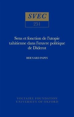 Sens Et Fonction de l'Utopie Tahitienne Dans l'Uvre Politique de Diderot - Papin, Bernard