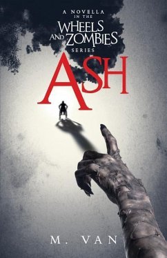 Ash: A novella in the Wheels and Zombies series - van, M.