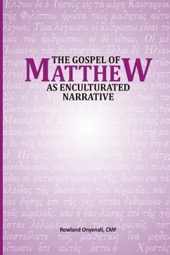 The Gospel of Matthew as Enculturated Narrative - Onyenali Cmf, Rowland