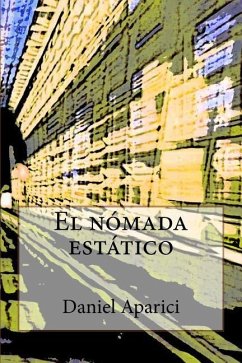 El nomada estatico: Por Daniel Aparici - Aparici, Daniel