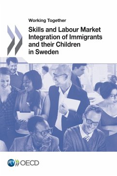 Working Together for Integration Working Together: Skills and Labour Market Integration of Immigrants and Their Children in Sweden - Oecd