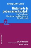 Historia de la gubernamentalidad I: Razón de Estado, liberalismo y neoliberalismo en Michel Foucault