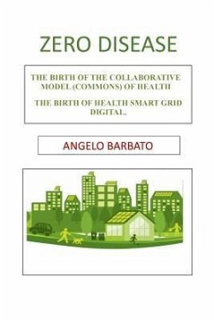 Zero disease: The birth of the collaborative model (Commons) of health. The birth of Health Smart Grid Digital. - Barbato, Angelo