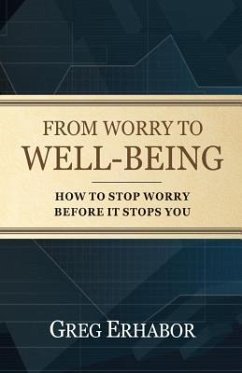 From Worry to Well-Being: How to Stop Worry Before it Stops You - Erhabor, Gregory