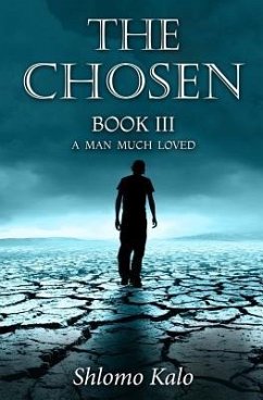 THE CHOSEN Book III: A Man Much Loved - Kalo, Shlomo