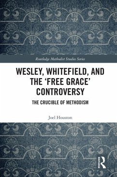 Wesley, Whitefield and the 'Free Grace' Controversy (eBook, ePUB) - Houston, Joel
