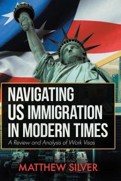 Navigating US Immigration in Modern Times - Silver, Matthew