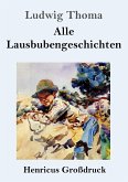 Alle Lausbubengeschichten (Großdruck) Alle Lausbubengeschichten (Großdruck)