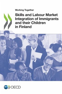 Working Together for Integration Working Together: Skills and Labour Market Integration of Immigrants and Their Children in Finland - Oecd