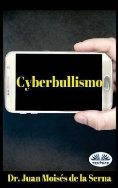 Cyberbullismo: Quando il bullo agisce attraverso il computer - de la Serna, Juan Moisés
