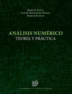 Análisis Numérico: Teoría y Práctica - Hernandez-Ramos, Luis M.; Raydan, Marcos; Datta, Biswa N.