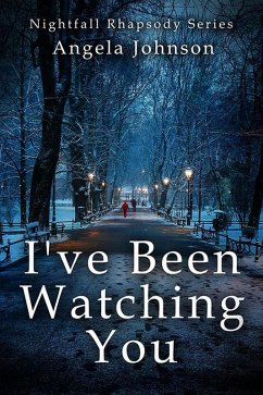 I've Been Watching You (Nightfall Rhapsody Series) (eBook, ePUB) - Johnson, Angela