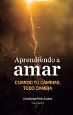 Aprendiendo a amar.: Cuando tu cambias, todo cambia.