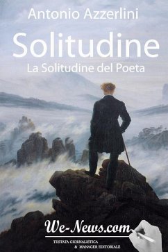 Solitudine: La Solitudine del Poeta - Editore, We-News Com