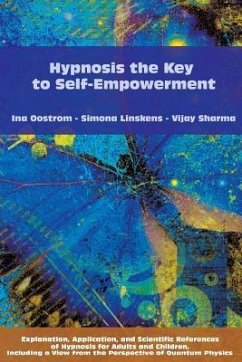 Hypnosis the Key to Self-Empowerment - Linskens, Simona; Sharma, Vijay; Oostrom, Ina