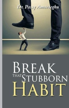 Break That Stubborn Habit - Amaraegbu, Passy Anayo