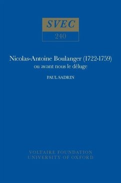 Nicolas-Antoine Boulanger (1722-1759) Ou Avant Nous Le Déluge - Sadrin, Paul