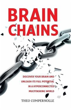 BrainChains: Your thinking brain explained in simple terms. Full of practical tools, tips and tricks to improve your efficiency, cr - Compernolle MD, Theo