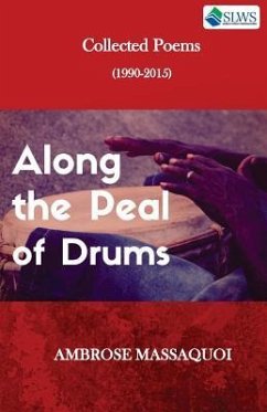 Along the Peal of Drums: Collected Poems (1990-2015) - Massaquoi, Ambrose