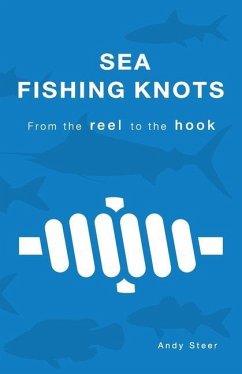 Sea Fishing Knots - from the reel to the hook - Steer, Andy