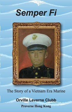 Semper Fi!: The Story of A Vietnam Era Marine - Clubb, Orville Leverne (Lee)