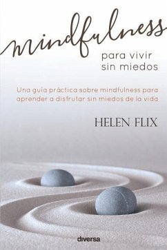 Mindfulness para vivir sin miedos - Flix, Helen