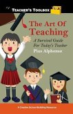The Art of Teaching: A Survival Guide for Today's Teacher