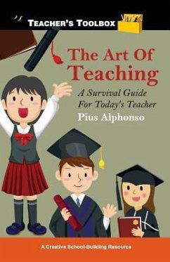 The Art of Teaching: A Survival Guide for Today's Teacher - Alphonso, Pius