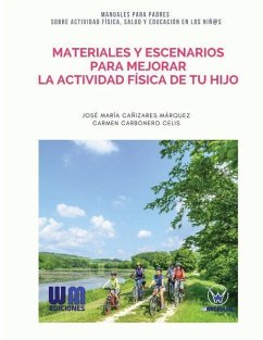 Materiales y escenarios para mejorar la actividad física de tu hijo - Carbonero Celis, Carmen; Canizares Marquez, Jose Maria