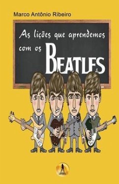 As Licoes que Aprendemos com os Beatles - Ribeiro, Marco Antonio