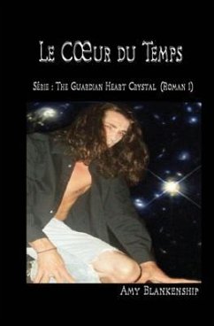 Au Coeur du Temps: Roman n°1: Le Cristal du Coeur du Gardien - Blankenship, Amy