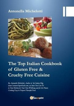 The Top Italian Cookbook for Gluten Free & Cruelty Free Cuisine - Michelotti, Antonella