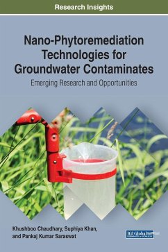 Nano-Phytoremediation Technologies for Groundwater Contaminates - Chaudhary, Khushboo; Khan, Suphiya; Saraswat, Pankaj Kumar