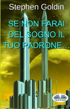 Se Non farai del Sogno il tuo Padrone? - Goldin, Stepeh