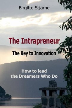 The Intrapreneur - The Key to Innovation: How to lead the Dreamers Who Do - Stjärne, Birgitte