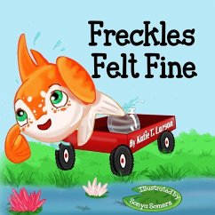 Freckles Felt Fine - Larson, Katie T.