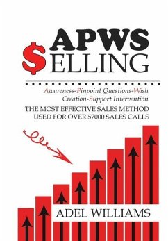 APWS Selling, The Most Effective Sales Method Used for Over 57,000 Sales Calls - Williams, Adel