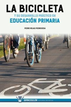 La bicicleta y su desarrollo práctico en educación primaria - Rojas Pedregosa, Pedro