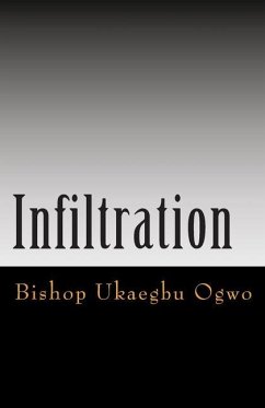 Infiltration: Wolves in Sheep's Clothing - Ogwo, Ukaegbu Uko